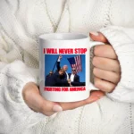 Trump fight 2024 Enamelled cup  I will NEVER STOP Coffee Mug 11oz Fun Ceramic Coffee Tea Cocoa Cup Handle Tea Drink Cup