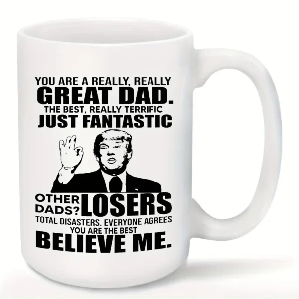 1pc Trump Mug 15oz Large Coffee Cup Everyone Agrees You Are The Best Believe Me Funny Inspirational Quotes Coffee Cup,  Gifts